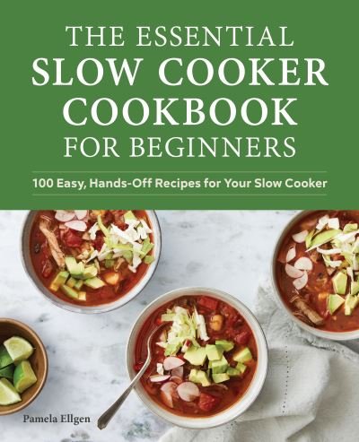 Cover for Pamela Ellgen · The Essential Slow Cooker Cookbook for Beginners (Paperback Book) (2021)