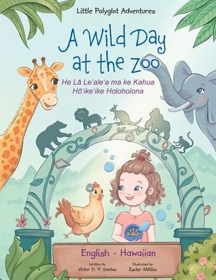 Cover for Victor Dias de Oliveira Santos · A Wild Day at the Zoo - Bilingual Hawaiian and English Edition: Children's Picture Book - Little Polyglot Adventures (Paperback Bog) [Large type / large print edition] (2020)