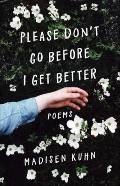 Cover for Madisen Kuhn · Please Don't Go Before I Get Better (Hardcover Book) (2019)