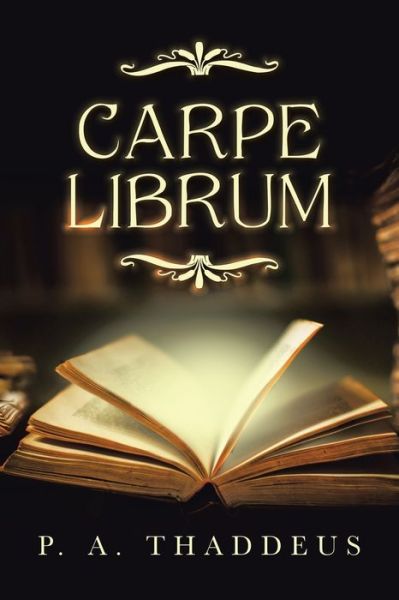 Cover for P A Thaddeus · Carpe Librum (Paperback Book) (2021)