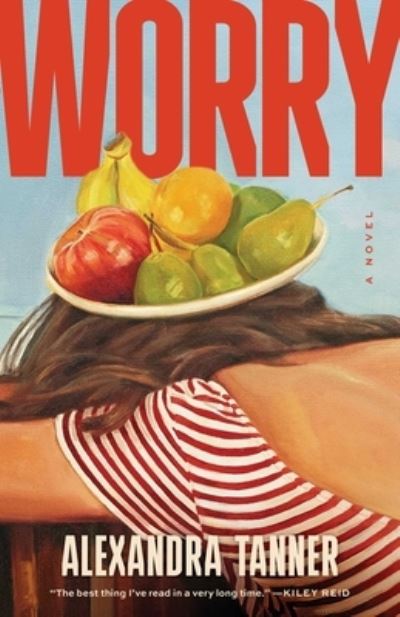 Cover for Alexandra Tanner · Worry: A Novel (Hardcover Book) (2024)