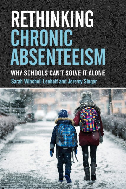 Cover for Sarah Winchell Lenhoff · Rethinking Chronic Absenteeism: Why Schools Can't Solve It Alone (Paperback Bog) (2025)