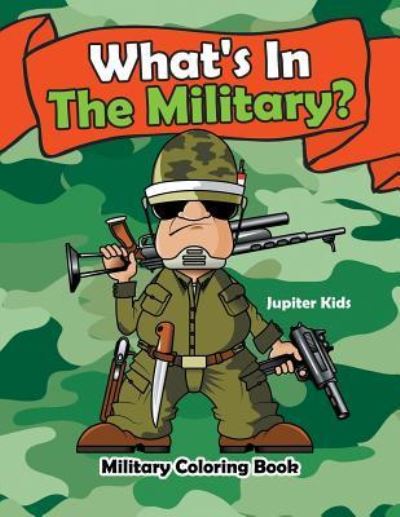 Cover for Jupiter Kids · What's In The Military?: Military Coloring Book (Paperback Book) (2016)
