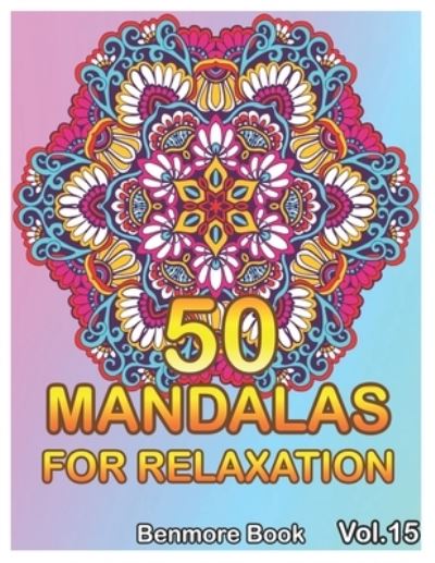 50 Mandalas For Relaxation - Benmore Book - Bücher - Independently Published - 9781687323613 - 19. August 2019