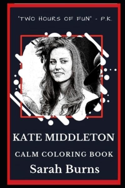 Cover for Sarah Burns · Kate Middleton Calm Coloring Book (Paperback Book) (2019)