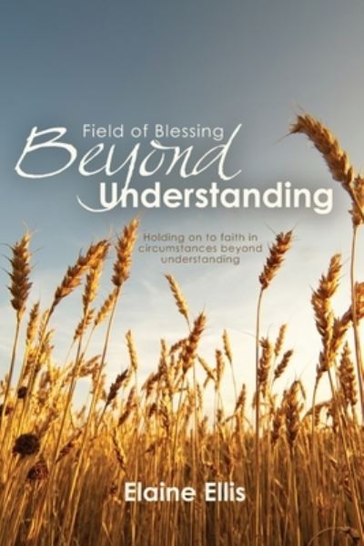 Cover for Elaine Ellis · Field of Blessing - Beyond Understanding (Paperback Book) (2019)