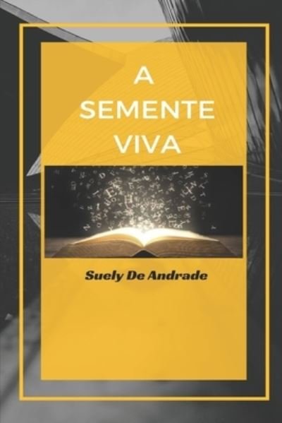 Cover for Suely de Andrade · A Semente Viva (Paperback Book) (2019)