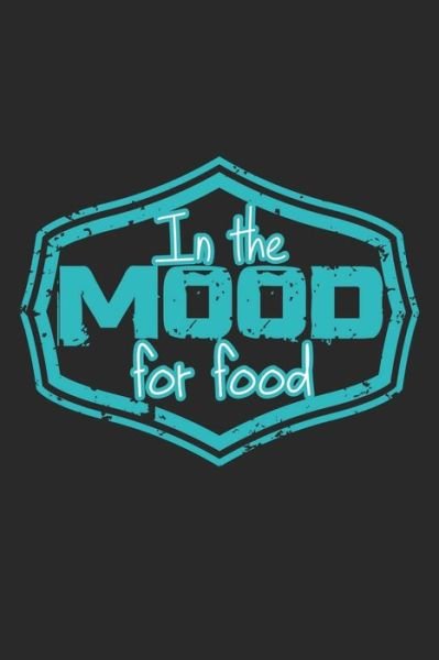 In The Mood For Food - Food Critic Publishing - Bøger - Independently Published - 9781704028613 - 30. oktober 2019