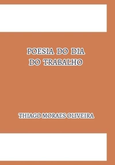 Cover for Thiago Moraes Oliveira · Poesia do Dia do Trabalho (Inbunden Bok) (2020)