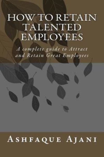 Cover for Ashfaque Ajani · How to Retain Talented Employees (Paperback Book) (2018)