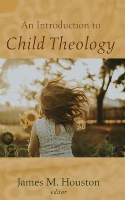 Cover for James M. Houston · An Introduction to Child Theology (Inbunden Bok) (2022)