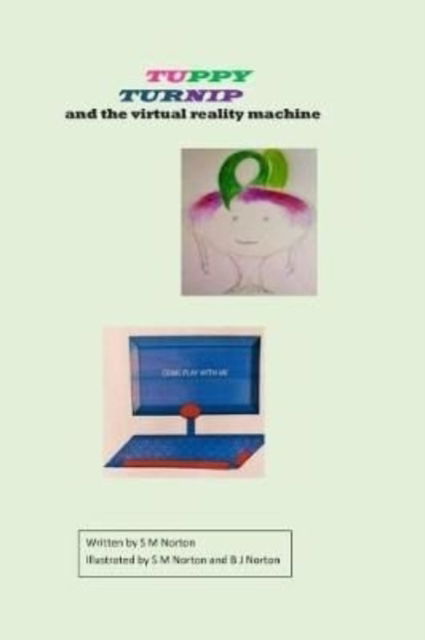 Cover for S M Norton · Tuppy Turnip and the virtual reality machine (Paperback Book) (2018)