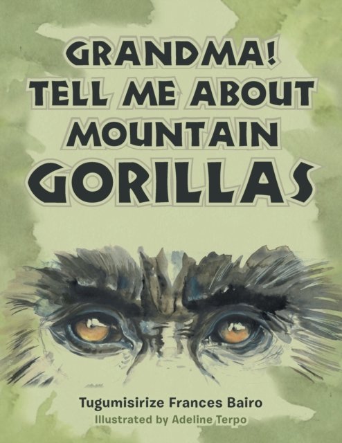 Cover for Tugumisirize Frances Bairo · Grandma! Tell Me About Mountain Gorillas (Taschenbuch) (2020)