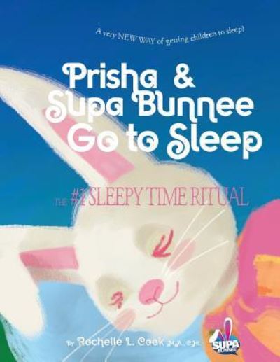 Cover for Rochelle L Cook Ma · Prisha &amp; Supa Bunnee Go to Sleep (Paperback Book) (2018)