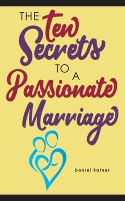 Cover for Daniel Ratner · The Ten Secrets To A Passionate Marriage (Paperback Book) (2020)