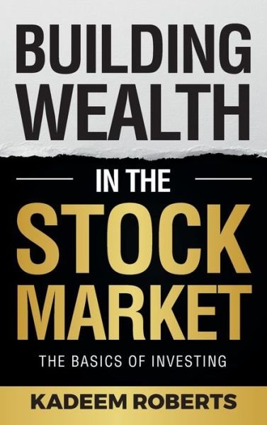 Cover for Kadeem Roberts · Building Wealth in the Stock Market (Hardcover Book) (2021)