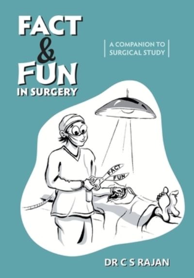 Fact & Fun In Surgery: A Companion To Surgical Study - Dr C S Rajan - Books - Stardom Books - 9781736948613 - March 29, 2021