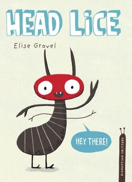 Cover for Elise Gravel · Head Lice (Disgusting Creatures) (Hardcover Book) (2015)