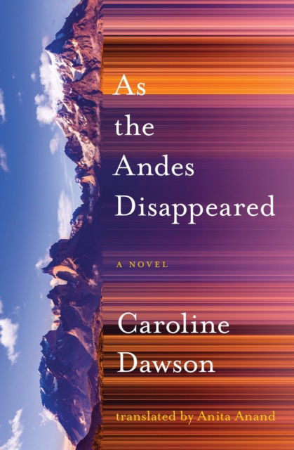 Cover for Caroline Dawson · As the Andes Disappeared - Literature in Translation Series (Paperback Book) (2023)