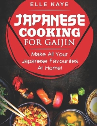 Cover for Elle Kaye · Japanese Cooking for Gaijin (Paperback Book) (2021)