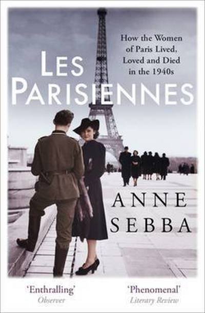 Cover for Anne Sebba · Les Parisiennes: How the Women of Paris Lived, Loved and Died in the 1940s (Paperback Book) (2017)