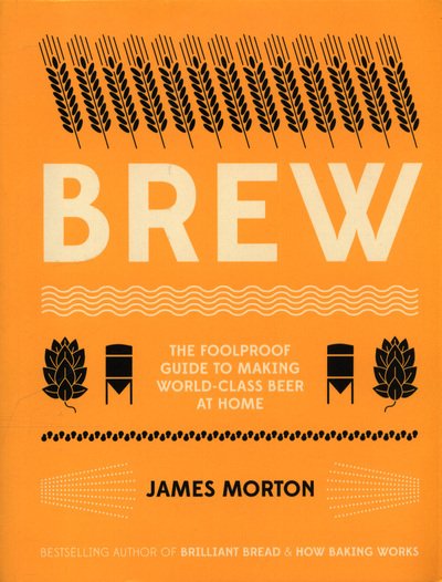 Cover for James Morton · Brew: The Foolproof Guide to Making World-Class Beer at Home (Pocketbok) [Paperback , Shrunken edition] (2018)