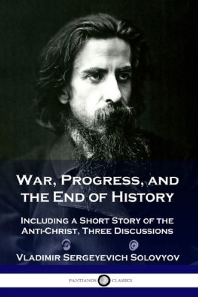 Cover for Vladimir Sergeyevich Solovyov · War, Progress, and the End of History: Including a Short Story of the Anti-Christ, Three Discussions (Paperback Book) (1915)