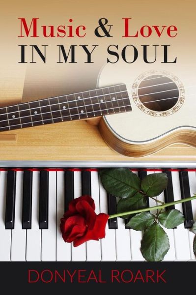 Cover for Donyeal Roark · Music &amp; Love In My Soul (Pocketbok) (2018)