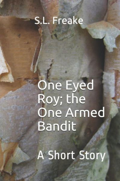 Cover for S L Freake · One Eyed Roy; The One Armed Bandit (Paperback Bog) (2019)