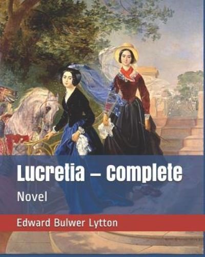 Cover for Edward Bulwer Lytton · Lucretia - Complete (Paperback Book) (2019)
