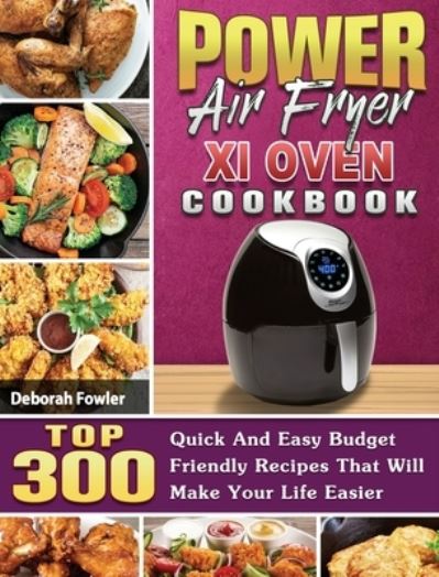 Cover for Deborah Fowler · Power Air Fryer Xl Oven Cookbook (Hardcover Book) (2020)