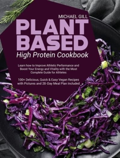 Cover for Michael Gill · Plant Based High Protein Cookbook (Hardcover Book) (2021)