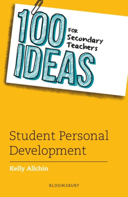 100 Ideas for Secondary Teachers: Student Personal Development - Kelly Allchin - Bücher - Bloomsbury Publishing PLC - 9781801994613 - 13. Februar 2025