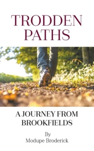 Trodden Paths: A Journey from Brookfields - Modupe Broderick - Books - New Generation Publishing - 9781803693613 - June 15, 2022