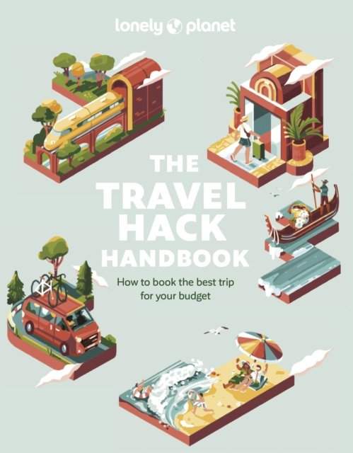 Lonely Planet The Travel Hack Handbook - Travel Guide - Lonely Planet - Livros - Lonely Planet Global Limited - 9781837580613 - 10 de novembro de 2023