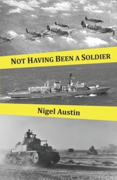 Cover for Nigel Austin · Not Having Been A Soldier (Pocketbok) (2020)