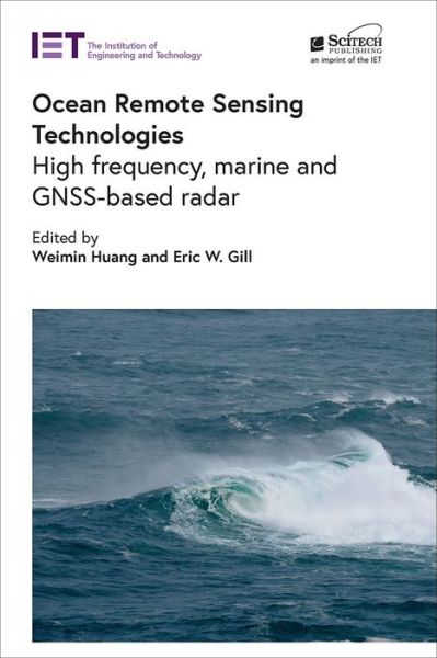 Ocean Remote Sensing Technologies: High frequency, marine and GNSS-based radar - Radar, Sonar and Navigation - Weimin Huang - Books - Institution of Engineering and Technolog - 9781839531613 - February 11, 2022