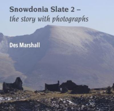 Cover for Des Marshall · Compact Wales: Snowdonia Slate 2 - The Story with Photographs (Paperback Book) (2022)