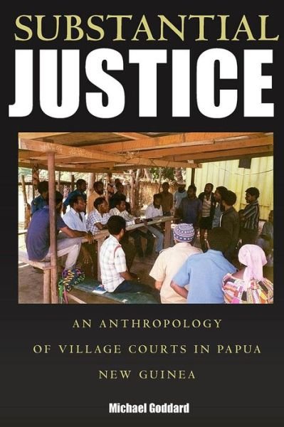 Cover for Michael Goddard · Substantial Justice: An Anthropology of Village Courts in Papua New Guinea (Innbunden bok) (2009)