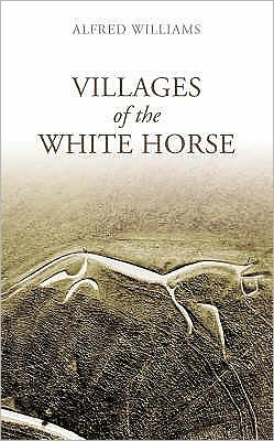 Cover for Alfred Williams · Villages of the White Horse (Paperback Book) [UK edition] (2007)