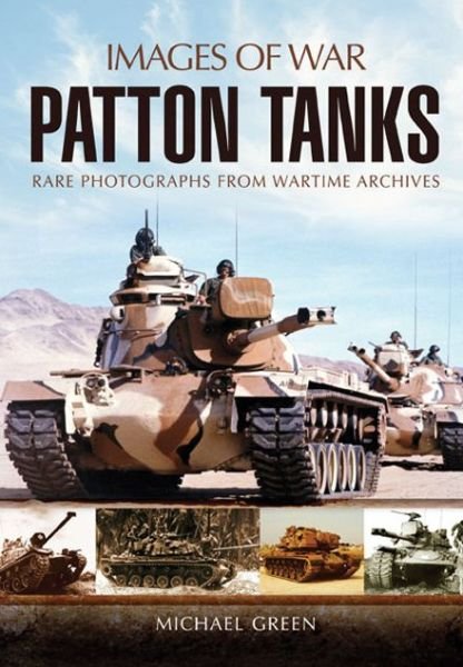 Patton Tank: Images of War Series - Michael Green - Libros - Pen & Sword Books Ltd - 9781848847613 - 1 de diciembre de 2012