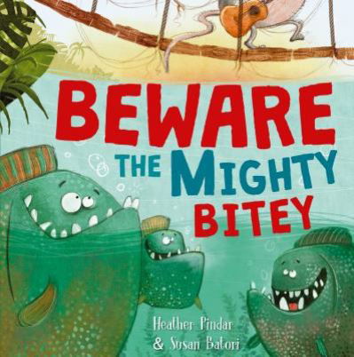 Cover for Heather Pindar · Beware the Mighty Bitey (Book) (2019)