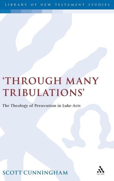 Cover for Scott Cunningham · &quot;Through Many Tribulations&quot;: the Theology of Persecution in Luke-acts - Journal for the Study of the New Testament Supplement S. (Inbunden Bok) (1997)