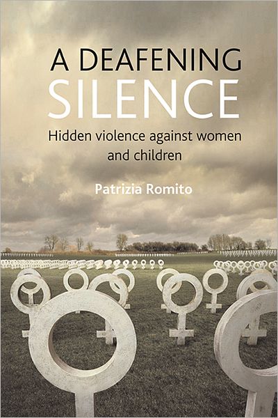 Cover for Patrizia Romito · A deafening silence: Hidden violence against women and children (Paperback Book) (2008)