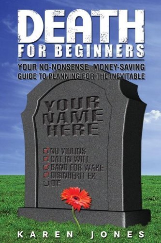 Cover for Karen Jones · Death for Beginners: Your No-Nonsense, Money-Saving Guide to Preparing for the Inevitable (Paperback Book) (2010)