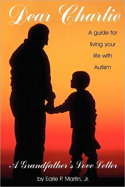 Cover for Earle P. Martin · Dear Charlie: A Guide for Living Your Life with Autism (Paperback Book) (2004)