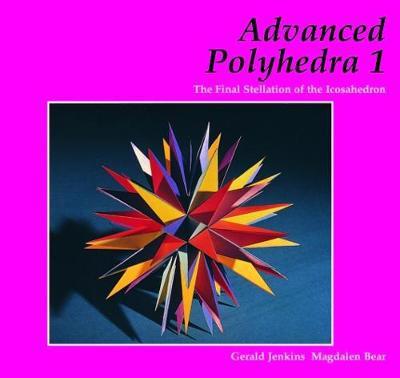 Advanced Polyhedra 1: The Final Stellation of the Icosahedron - Gerald Jenkins - Books - Tarquin Publications - 9781899618613 - 1999