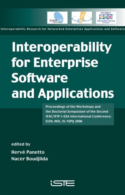 Cover for H Panetto · Interoperability for Enterprise Software and Applications: Proceedings of the Workshops and the Doctorial Symposium of the Second IFAC / IFIP I-ESA International Conference: EI2N, WSI, IS-TSPQ 2006 (Hardcover Book) (2008)