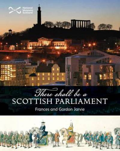 Cover for Frances Jarvie · There Shall be a Scottish Parliament - Scotties (Paperback Book) (2013)