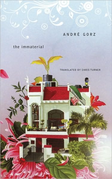 Cover for Andre Gorz · The Immaterial - The French List (Hardcover Book) (2010)